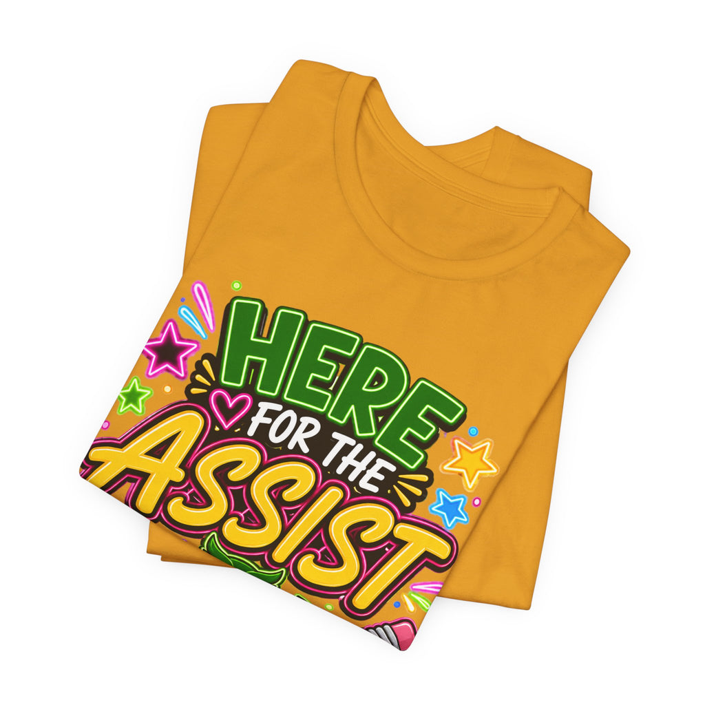 Here for the Assist T-Shirt
