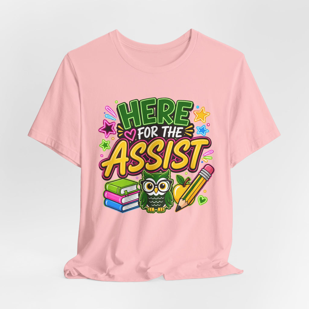 Here for the Assist T-Shirt