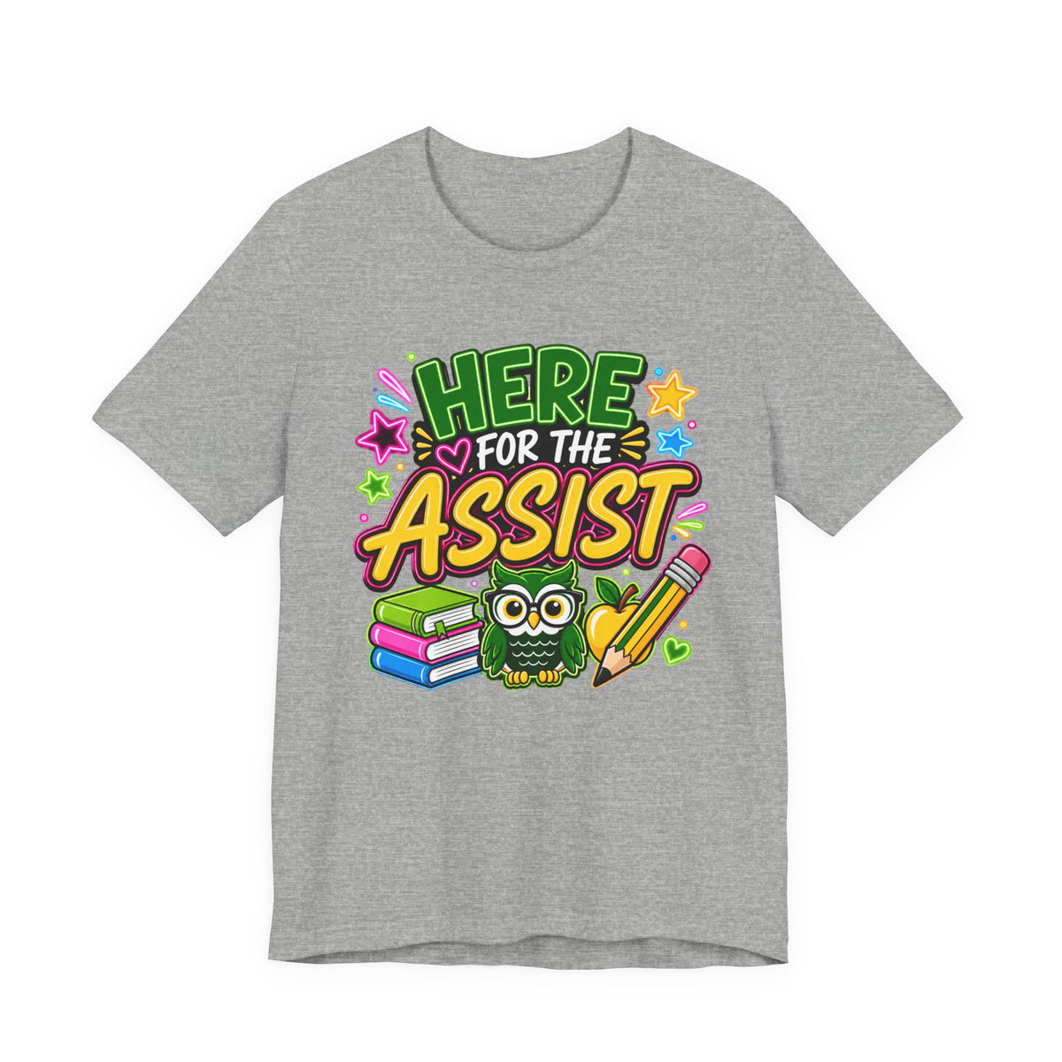 Here for the Assist T-Shirt