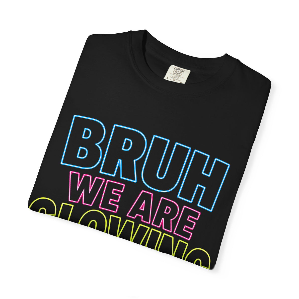 Bruh We Are Glowing T-Shirt — Neon Retro Party Tee