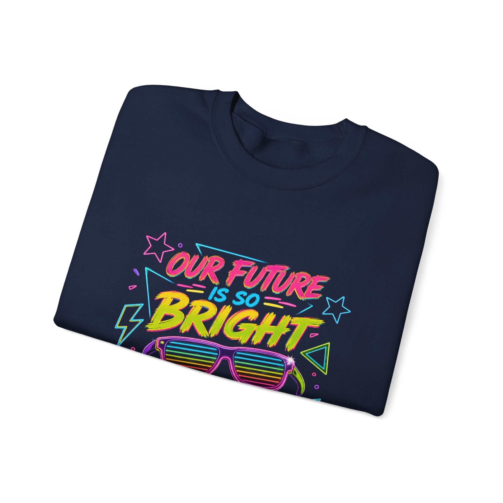 Crewneck Sweatshirt — “Our Future Is So Bright We Have to Wear Shades” Retro Graphic