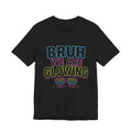 Bruh We Are Glowing Tee — Retro Neon Sunglasses Graphic T-Shirt