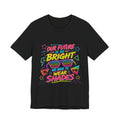 Bright Future Tee — "Our Future Is So Bright We Have to Wear Shades" Retro Graphic T-Shirt