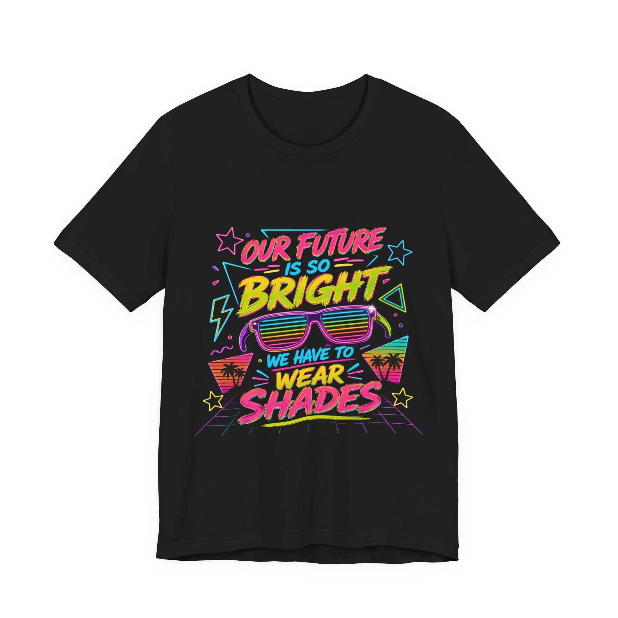 Bright Future Tee — "Our Future Is So Bright We Have to Wear Shades" Retro Graphic T-Shirt