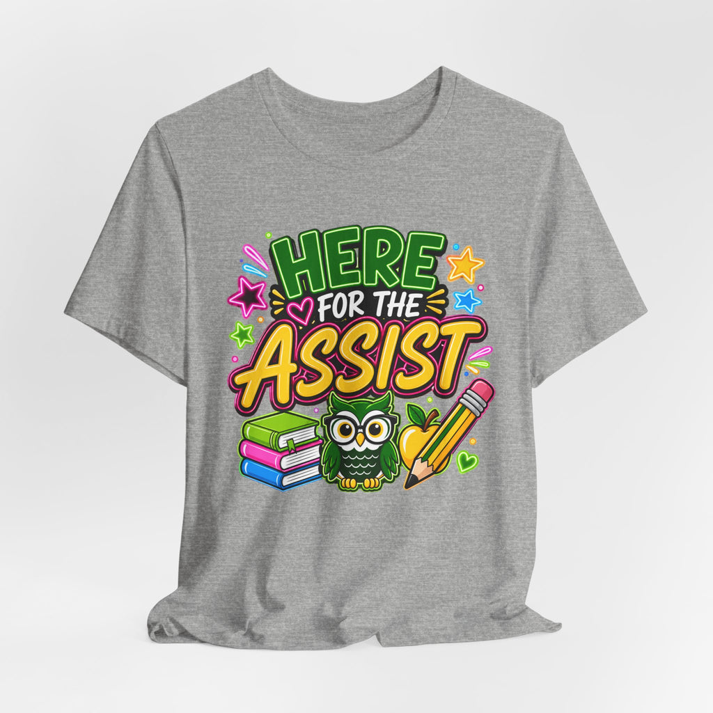 Here for the Assist T-Shirt