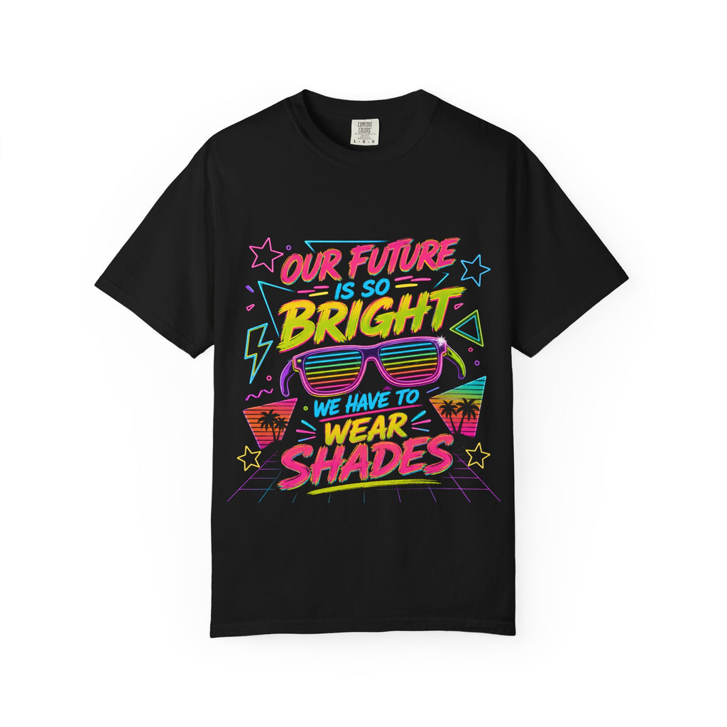 Retro Neon 'Our Future Is So Bright We Have to Wear Shades' T-Shirt