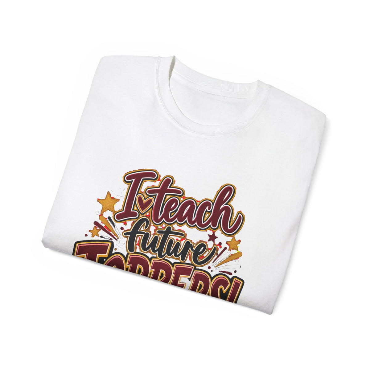 I Teach Future Toppers T-Shirt – Teacher Appreciation Tee for Educators & Graduations