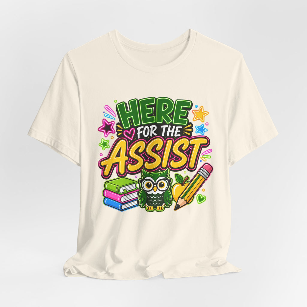 Here for the Assist T-Shirt