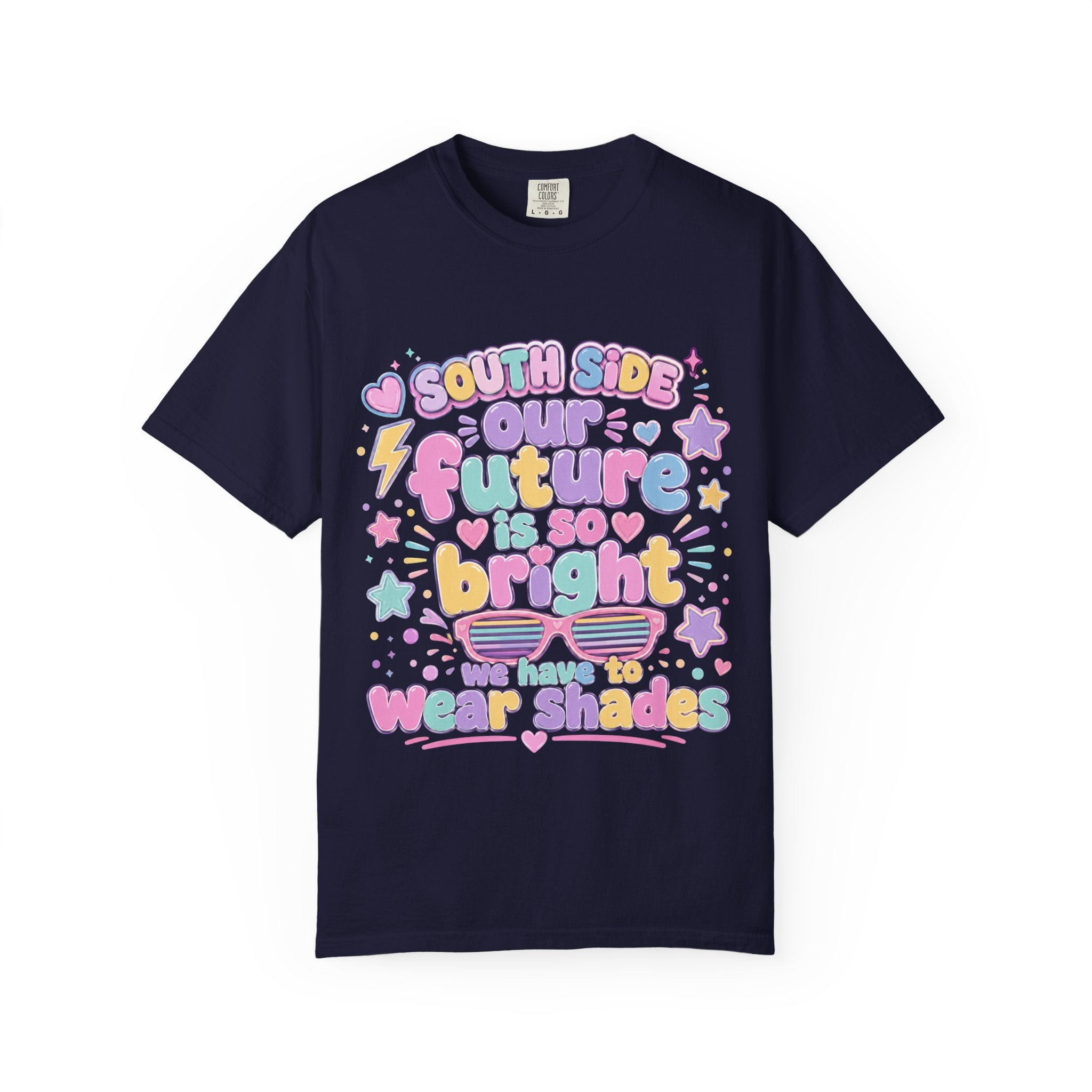 Graphic T-Shirt — “South Side Our Future Is So Bright I May Need Shades” Cute Pastel Retro Tee