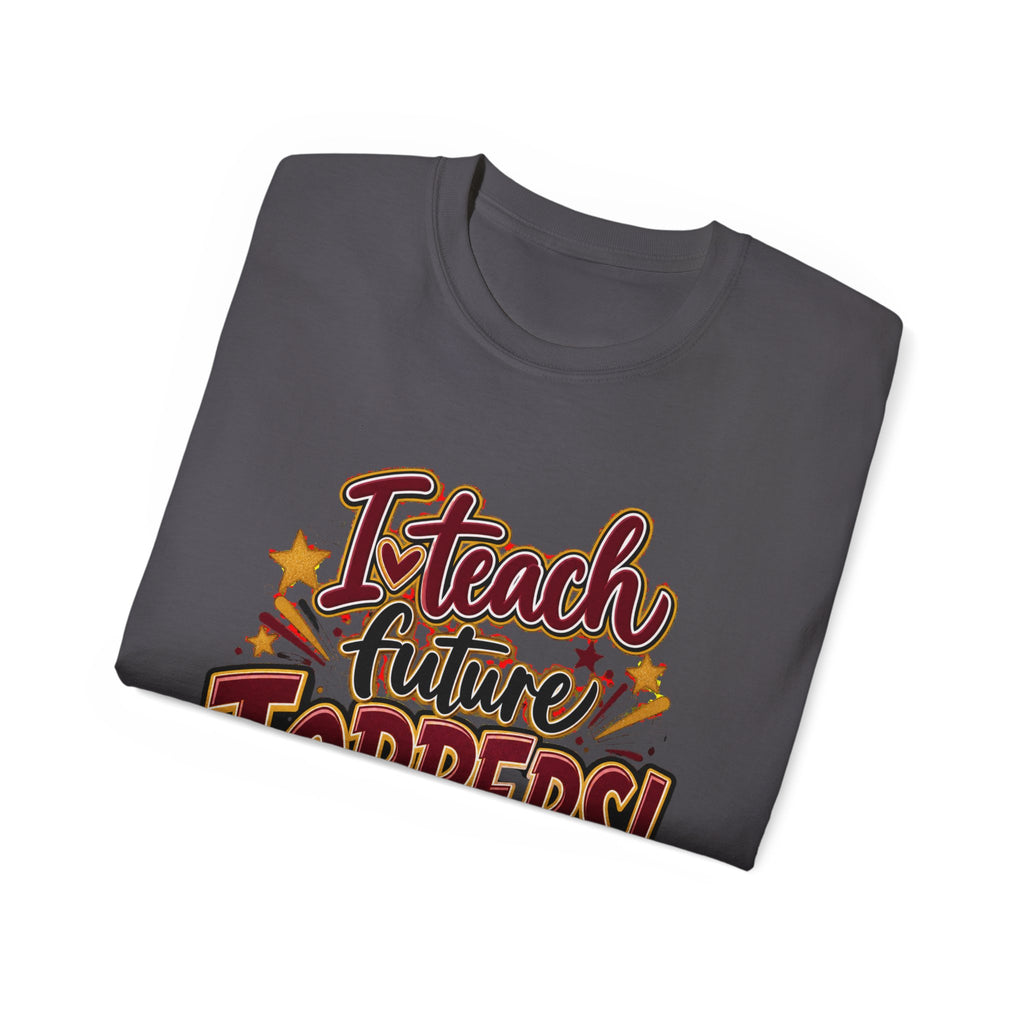 I Teach Future Toppers T-Shirt – Teacher Appreciation Tee for Educators & Graduations