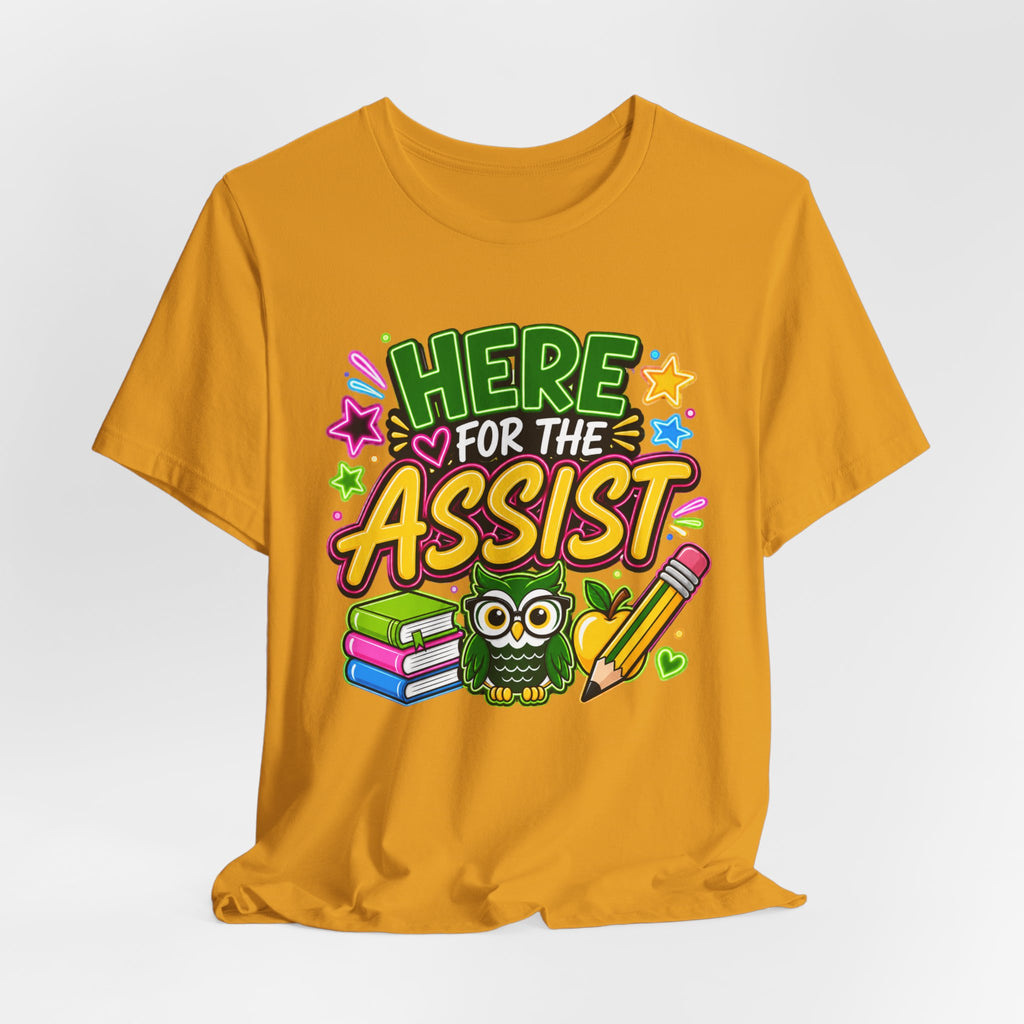 Here for the Assist T-Shirt