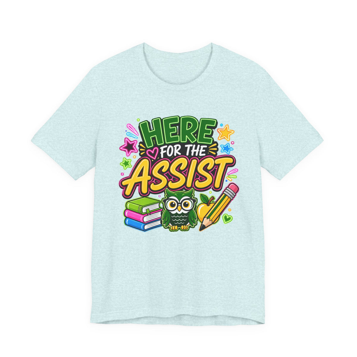 Here for the Assist T-Shirt