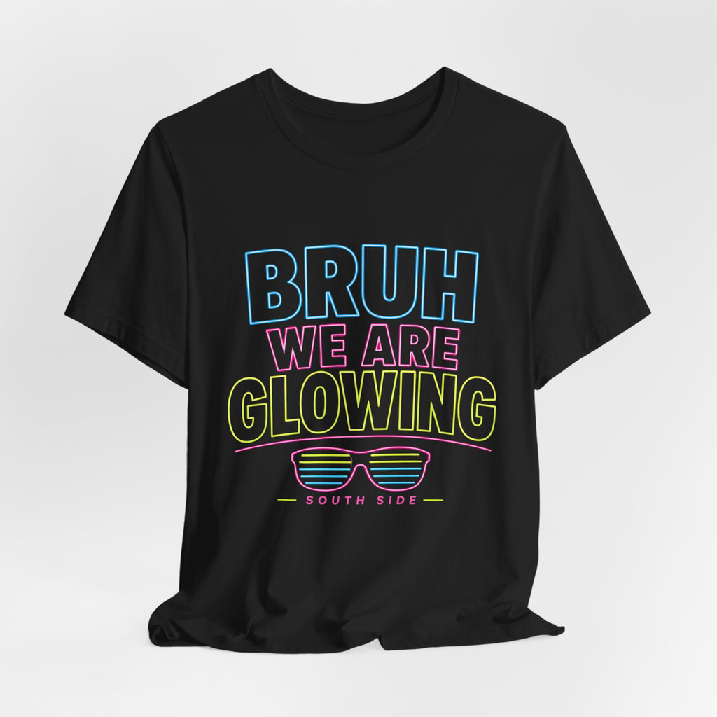Bruh We Are Glowing Tee — Retro Neon Sunglasses Graphic T-Shirt